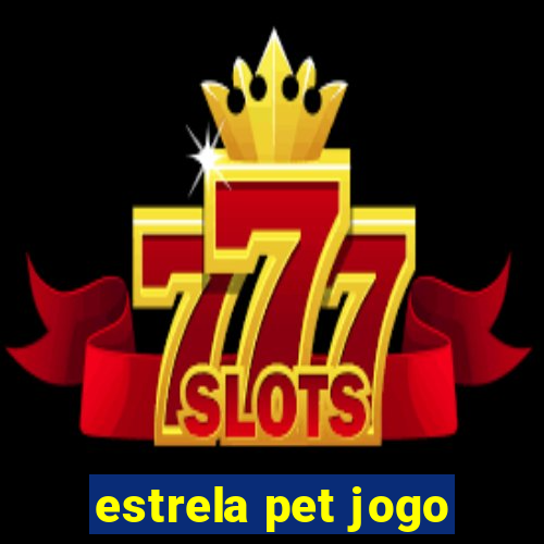 estrela pet jogo